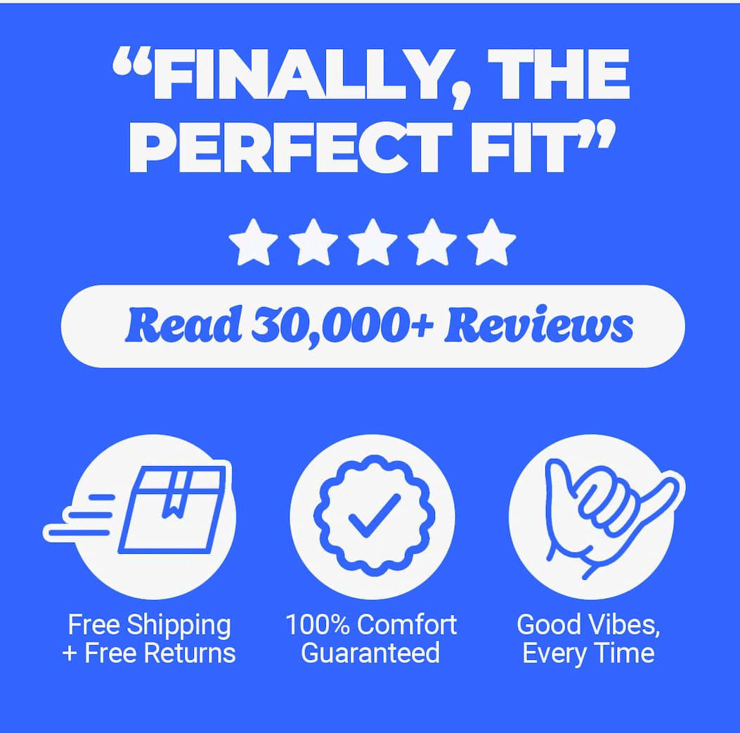"GOT HIM A PAIR IN EVERY FIT" Read 30,000+ Reviews. Free Shipping + Returns. 100% Comfort. Good Vibes, Every Time.