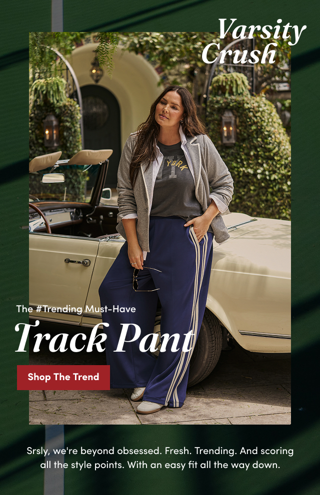 Varsity Crush | The #Trending Must-Have Track Pant | Shop The Trend > | Srsly, we're beyond obsessed. Fresh. Trending. And scoring all the style points. With an easy fit all the way down.