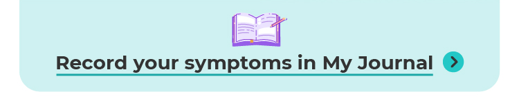 Record your symptoms in My Journal