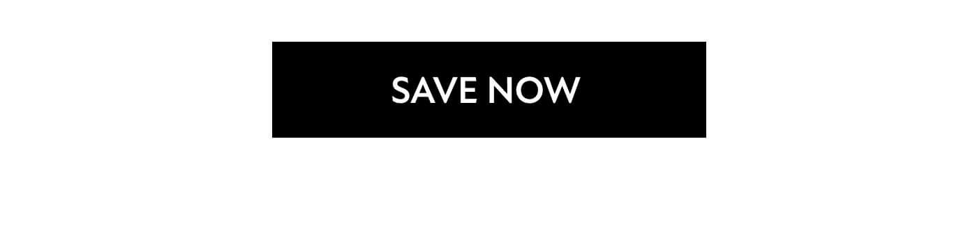 SAVE NOW