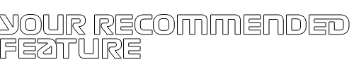 YOUR RECOMMENDED FEATURE