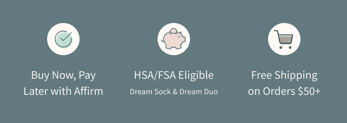 Buy Now, Pay Later with Affirm | HSA/FSA Eligible (Dream Sock & Dream Duo) | Free Shipping on Orders $50+