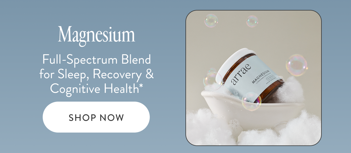 Magnesium Full-Spectrum Blend for Sleep, Recovery & Cognitive Health* SHOP NOW