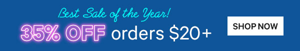 Best Sale of the Year! 35% Off Orders $20+