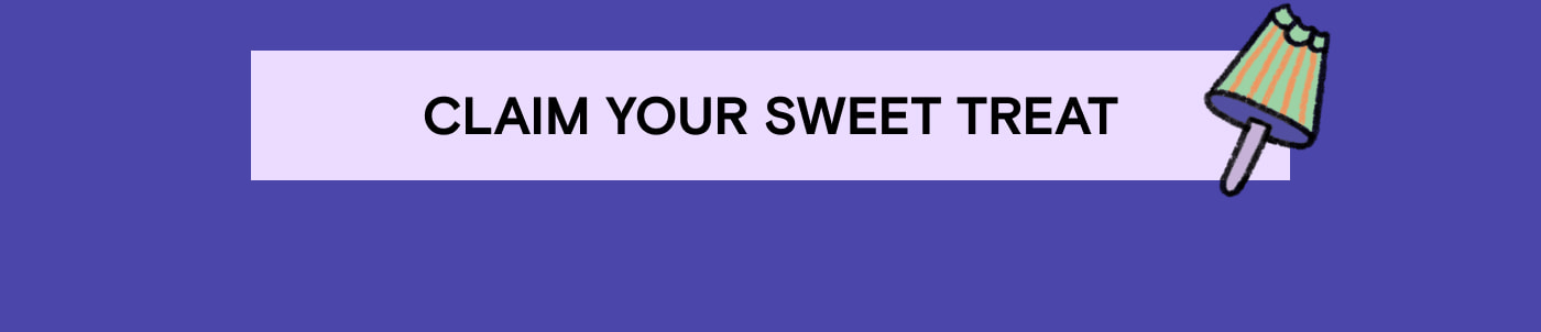 Use code SWEET10 at checkout. Claim Your Sweet Treat.