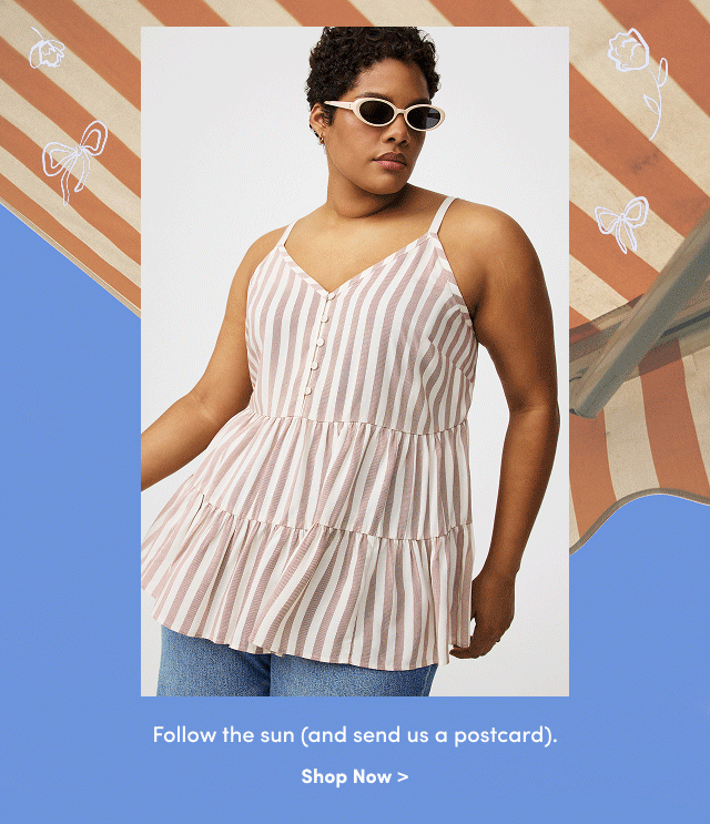 Follow the sun (and send us a postcard). | Shop Now >