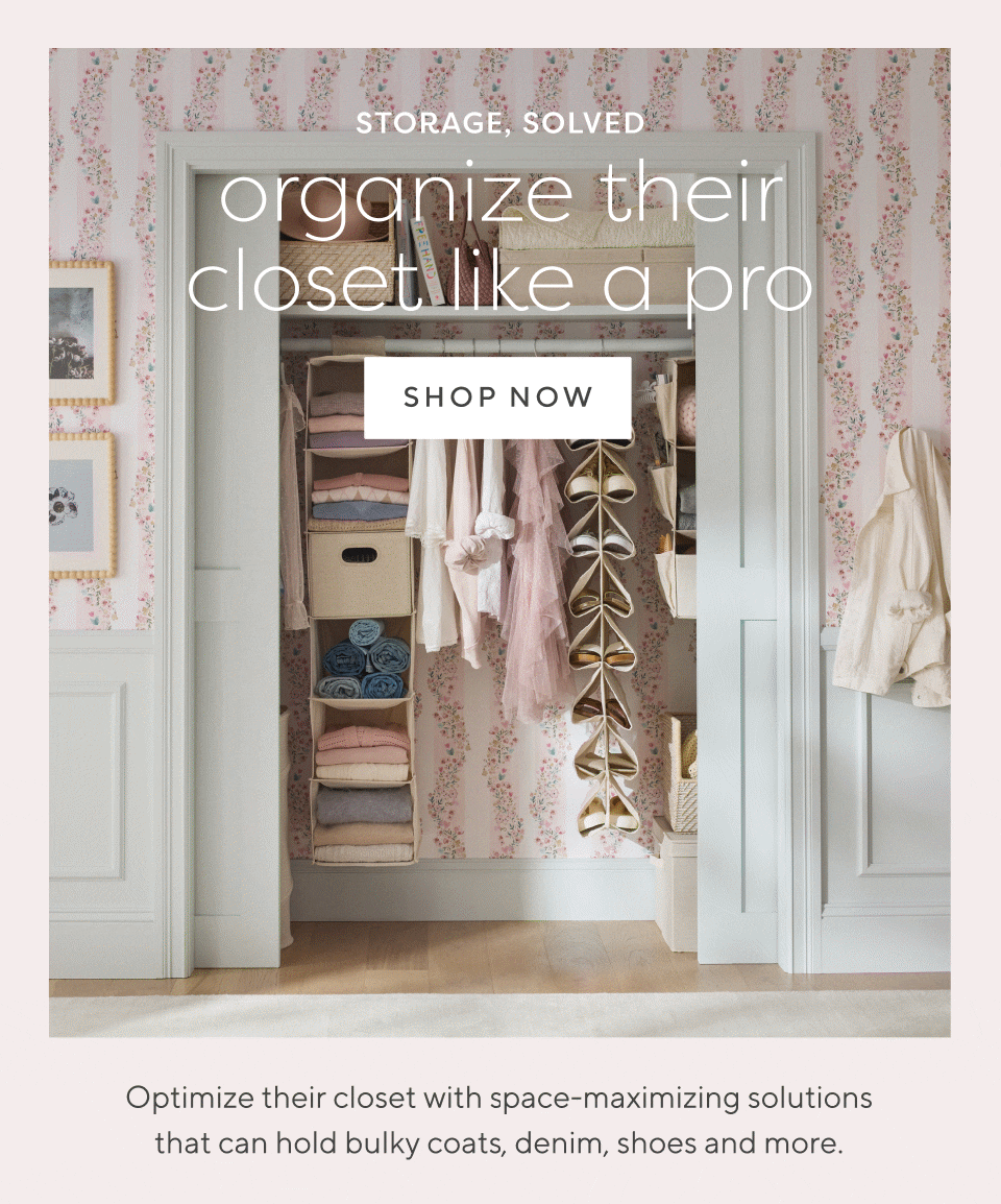 Storage, solved. Organize their closet like a pro