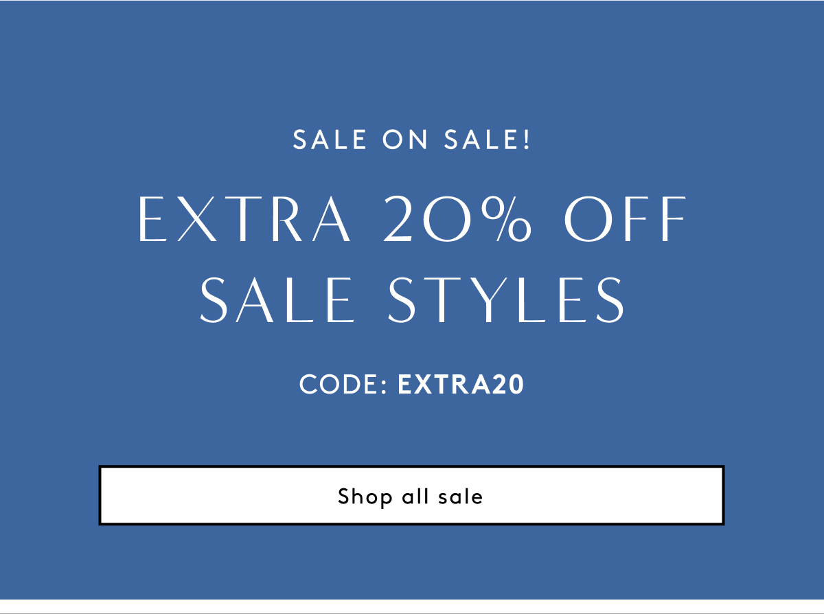 Sale On Sale! Extra 20% Off Sale Styles Code: EXTRA20 | Shop All Sale