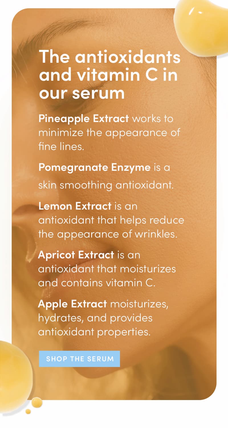The antioxidants and vitamin C in our serum