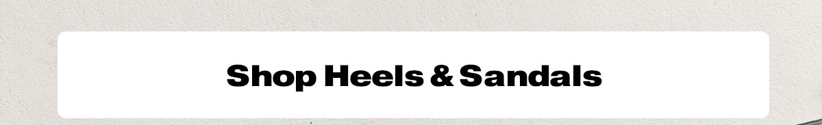 Sandals & Heels