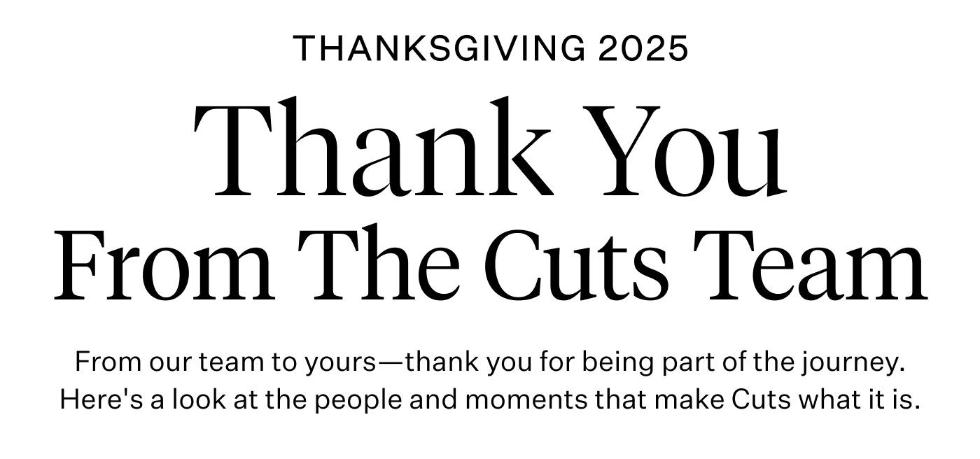 Happy Thanksgiving from the Cuts Team!