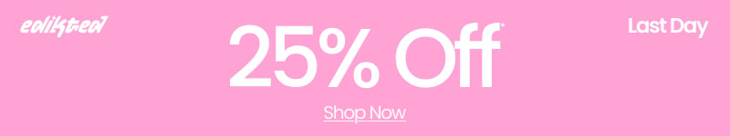 Edikted Last Day 25% Off* Shop Now