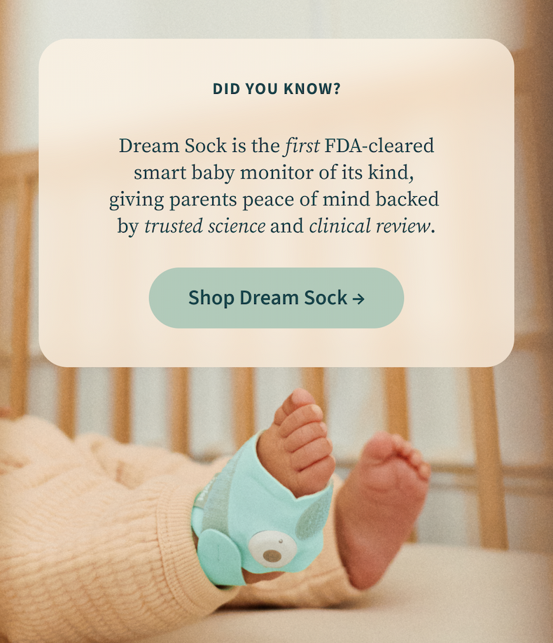 Did You Know? Dream Sock is the first FDA-cleared smart baby monitor of its kind,  giving parents peace of mind backed  by trusted science and clinical review. | Shop Dream Sock