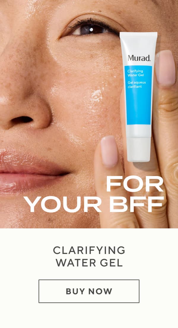 For your BFF - Clarifying Water Gel