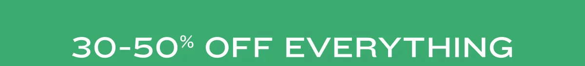 30-50% Off Everything