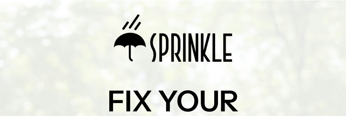 Sprinkle logo with the text 'Fix your' below it.