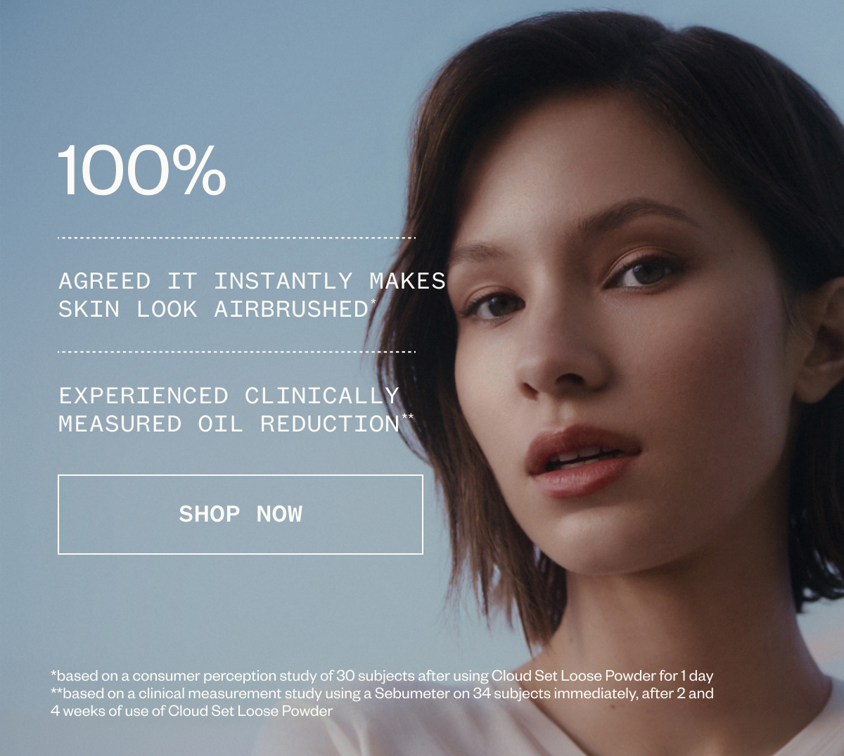 100% agreed it instantly makes skin look airbrushed* | 100% experienced clinically measured oil reduction**