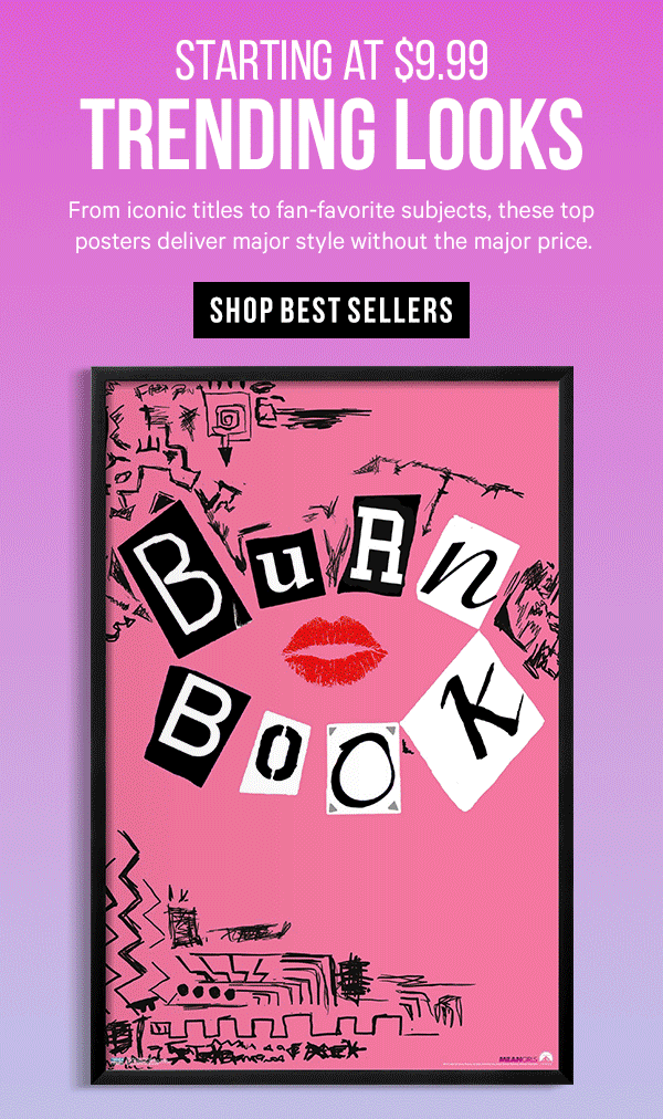 Starting at $9.99: Trending Looks - From iconic titles to fan-favorite subjects, these top posters deliver major style without the major price.