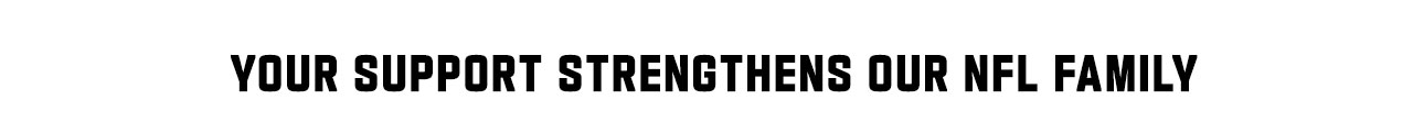 Your Support Strengthens Our NFL Family