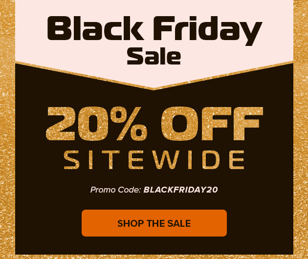 Black Friday Sale 20% off Sitewide Promo Code: BLACKFRIDAY20 SHOP THE SALE