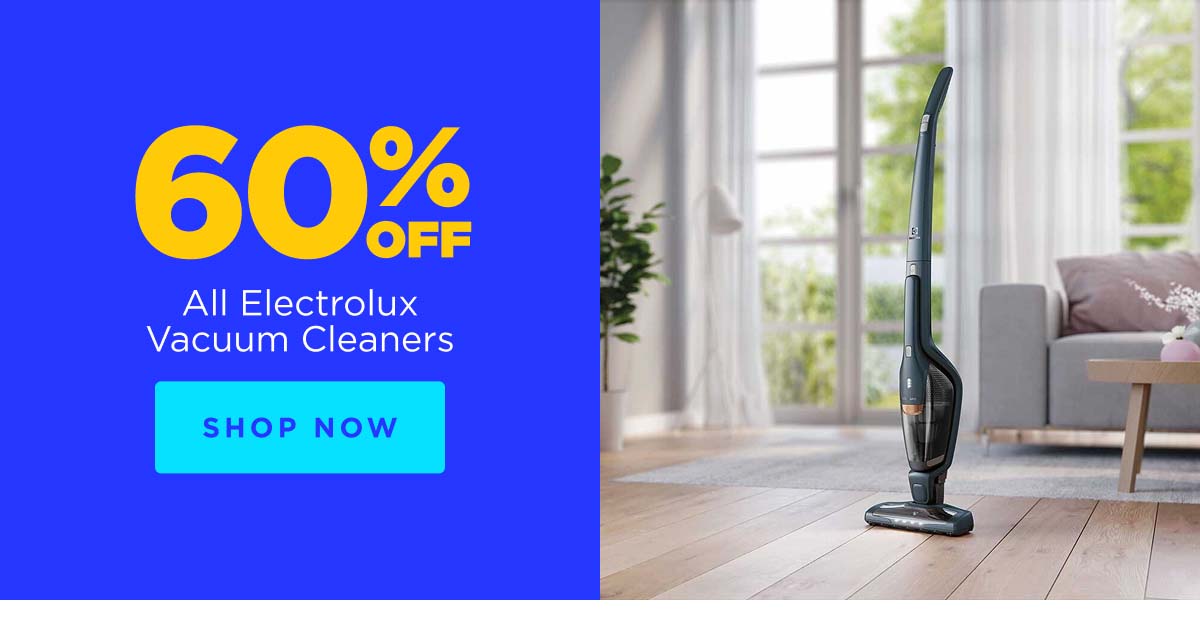 60% Off All Electrolux Vacuum Cleaners