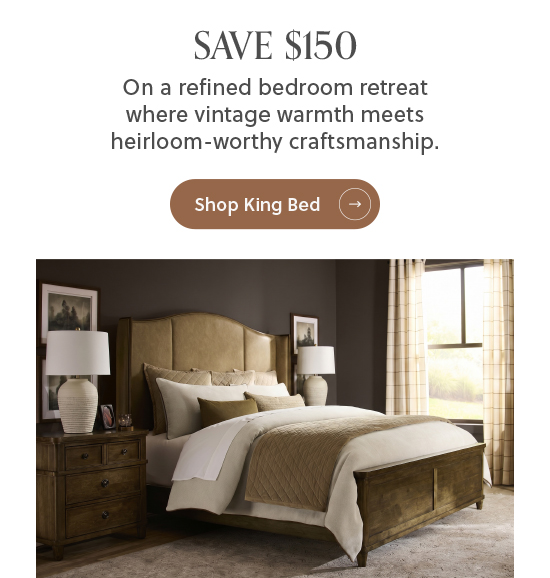 Save $150 on a refined bedroom retreat where vintage warmth meets heirloom-worthy craftsmanship - Shop King Bed