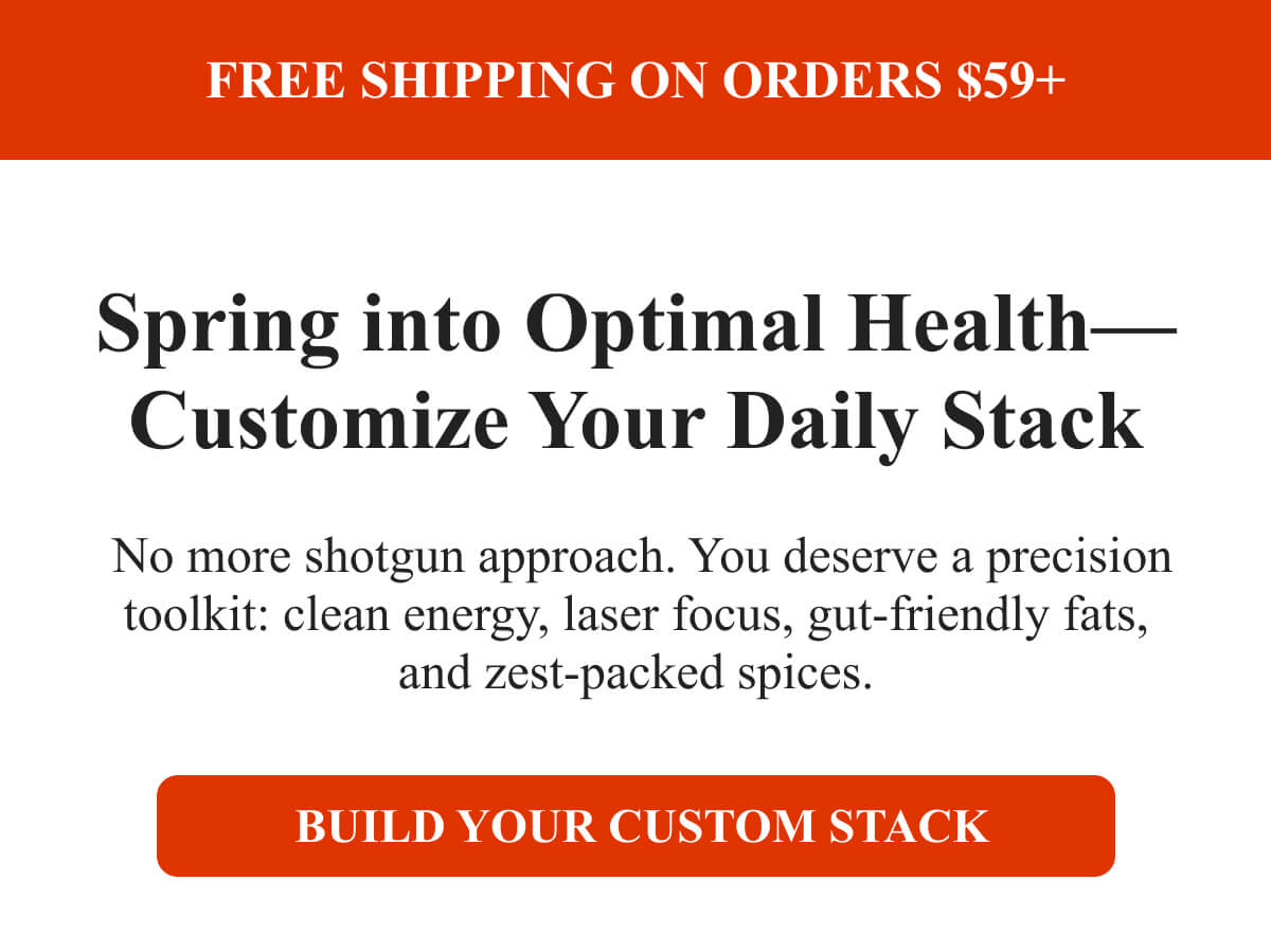 Spring into Optimal Health—Customize Your Daily Stack