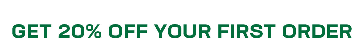 GET 20% OFF YOUR FIRST ORDER