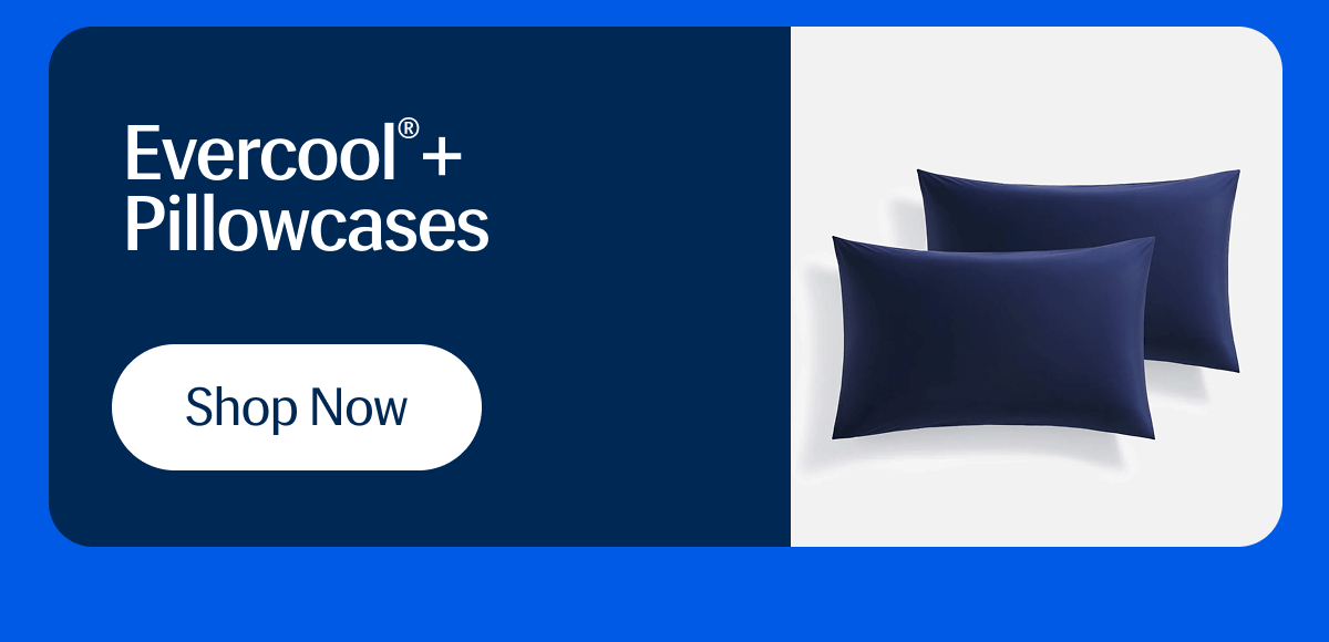 Evercool®+ Pillowcases | Shop Now
