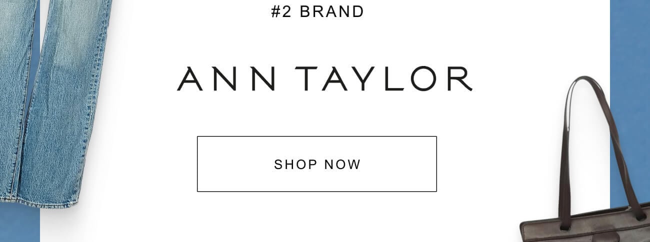 #2 BRAND ANN TAYLOR SHOP NOW