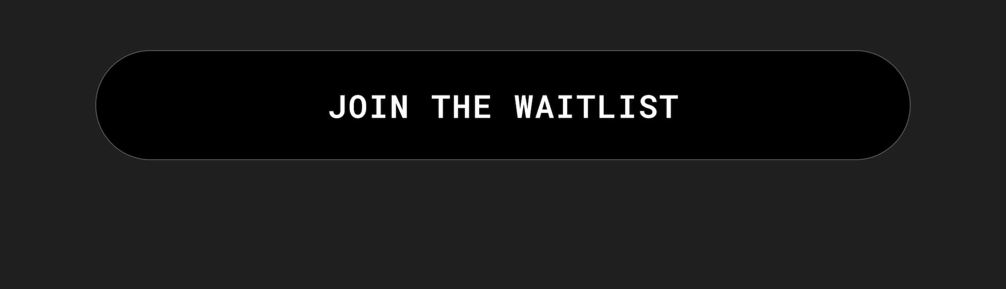 Join The Waitlist