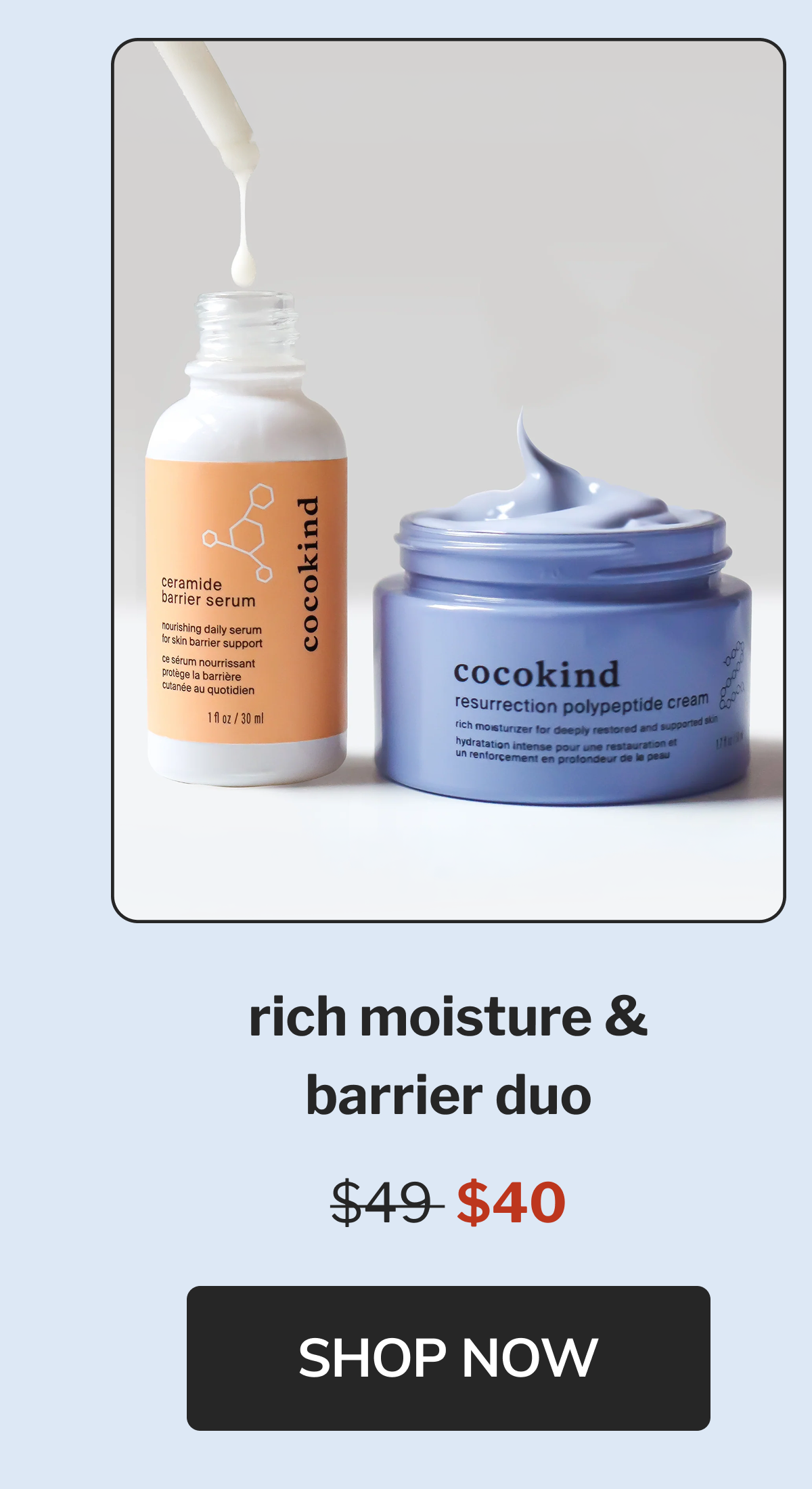 rich moisture & barrier duo $49 $40 Shop now.
