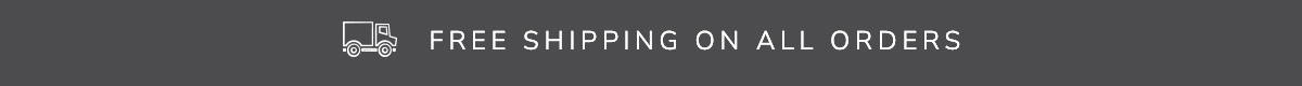 FREE SHIPPING ON ALL ORDERS