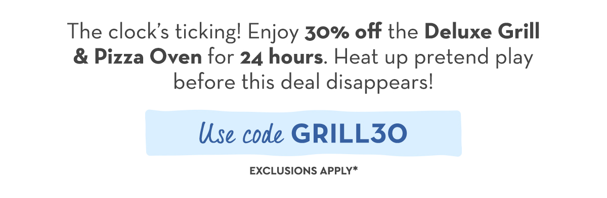 The clock’s ticking! Enjoy 30% off the Deluxe Grill & Pizza Oven for 24 hours. Heat up pretend play before this deal disappears!