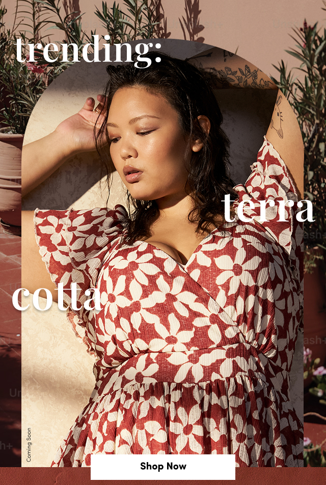 Trending Terra Cotta | Coming Soon | Shop Now >