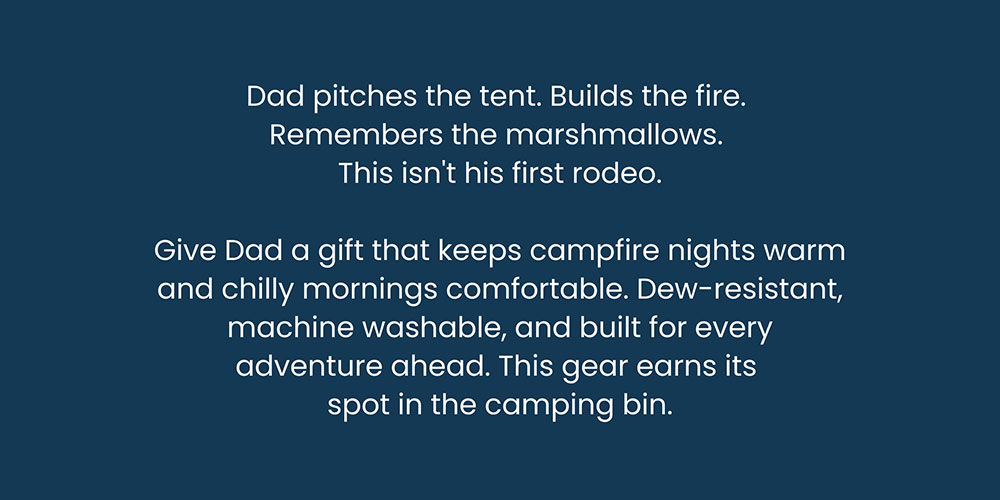 Dad takes care of all the details on camping trips. Reward him this Father's Day with a gift he'll love and use.