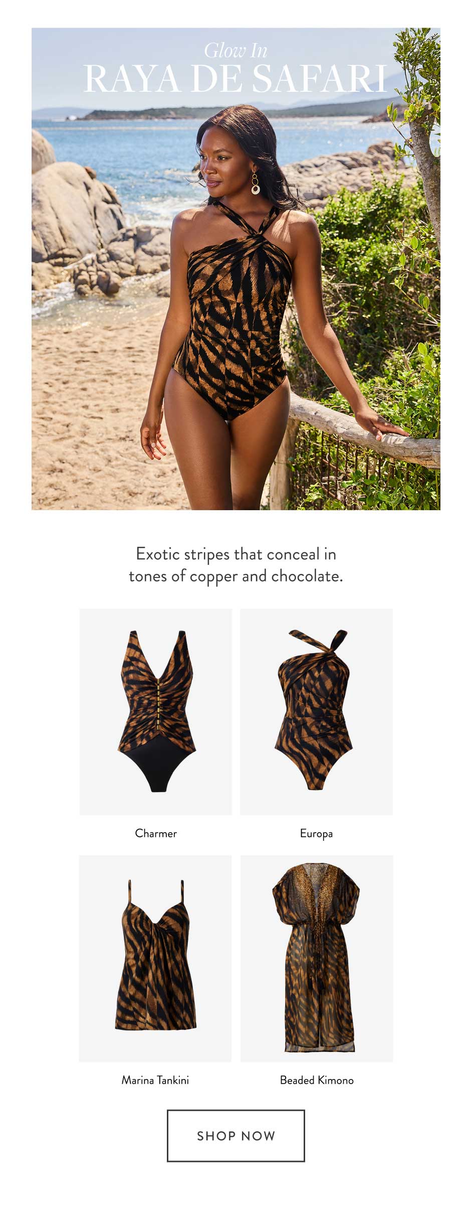 Raya De Safari Glow in Exotic stripes that conceal in tones of copper and chocolate. Charmer Europa Marina Tankini Beaded Kimono shop now