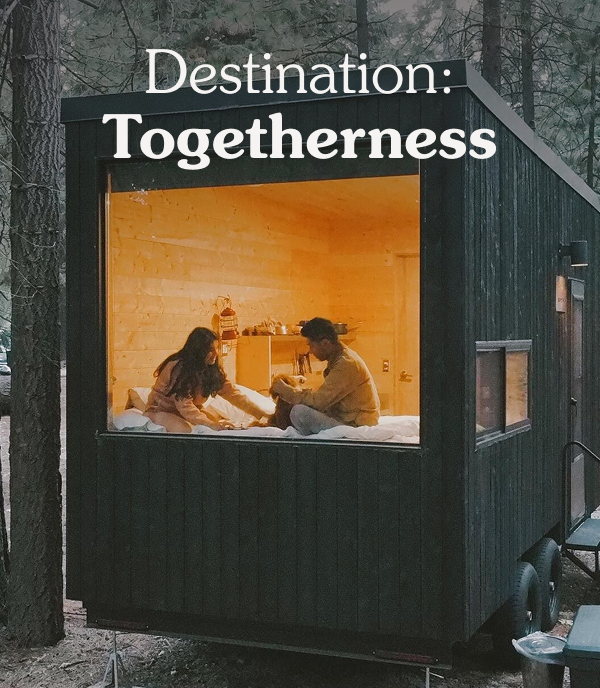 Destination: Togetherness