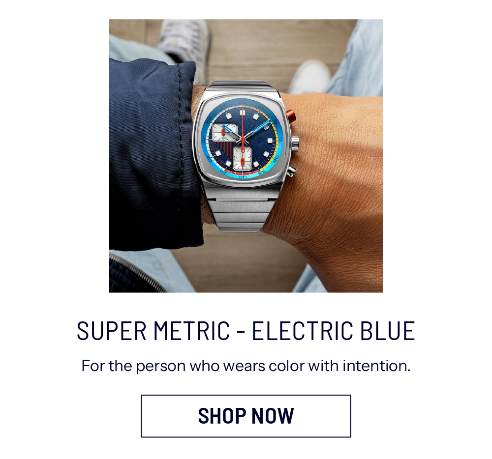 Super Metric - Electric Blue For the person who wears color with intention. SHOP NOW