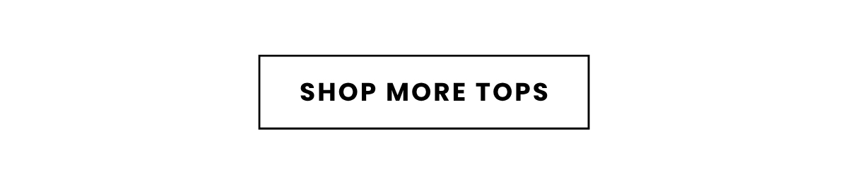 SHOP MORE TOPS