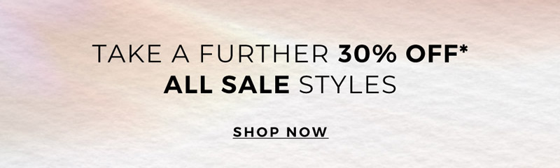 Take a further 30% OFF*