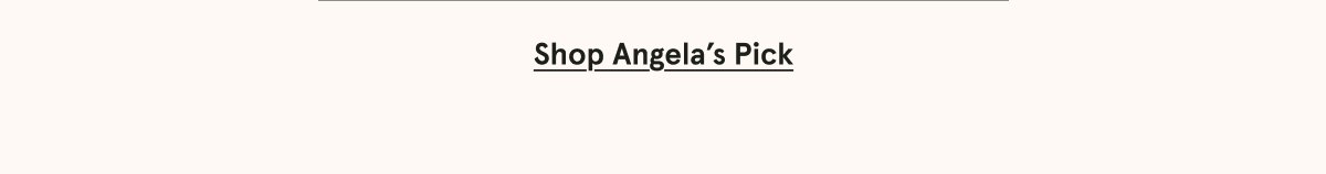 Shop Angela's Pick