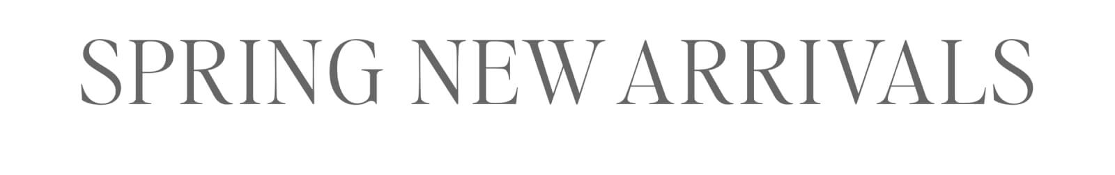 Spring New Arrivals