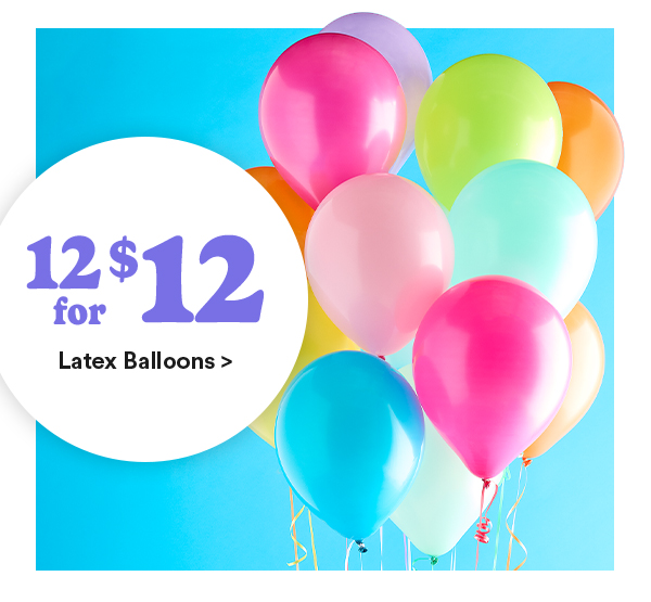 12 for $12 Latex Balloons >