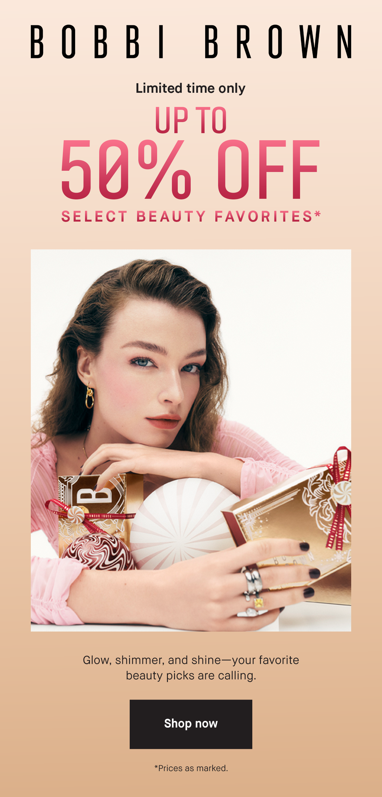 BOBBI BROWN | Limited time only 50% OFF SELECT BEAUTY FAVORITES* Glow, shimmer, and shine – your favorite beauty picks are calling. | Shop now | *Prices as marked.