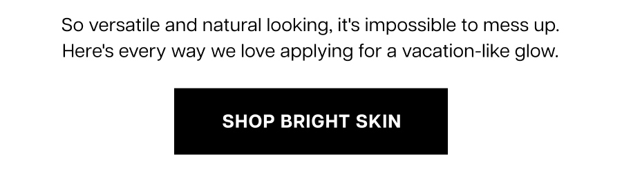 So versatile and natural looking, it's impossible to mess up. Here's every way we love applying for a vacation-like glow.