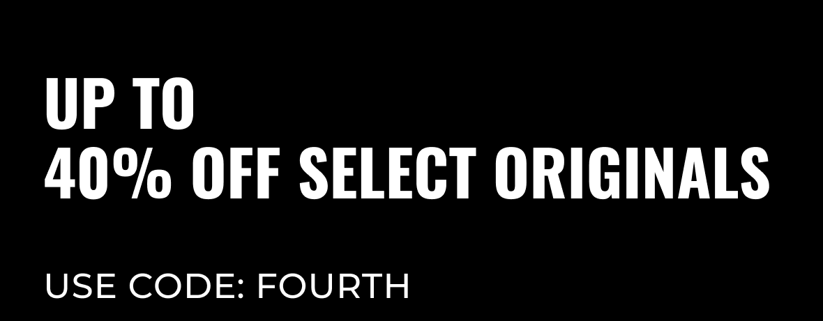 Up to 40% Off Select Originals / Use code: FOURTH