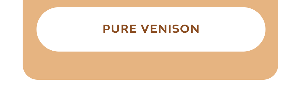 [PURE VENISON]