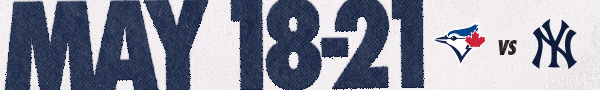 TOR vs. NYY: May 18-21