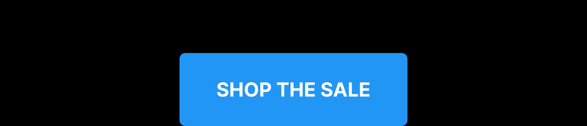 [ SHOP THE SALE ]